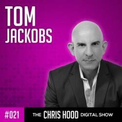 The Chris Hood Digital Show - Episode 21 with Tom Jackobs