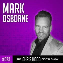 The Chris Hood Digital Show - Cover Art - Mark Osborne Episode 23