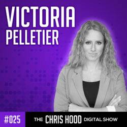The Chris Hood Digital Show - Episode 25 with Victoria Pelletier