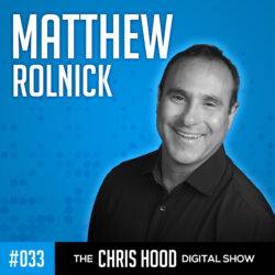 The Chris Hood Digital Show - Episode 33 - Matthew Rolnick